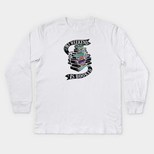 My Weekend is Booked Kids Long Sleeve T-Shirt